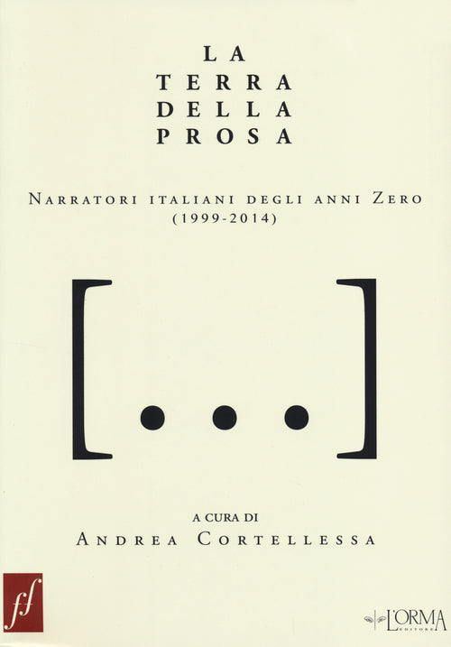 Cover of terra della prosa. Narratori italiani degli anni zero (1999-2014)