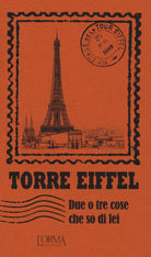 Cover of Torre Eiffel. Due o tre cose che so di lei