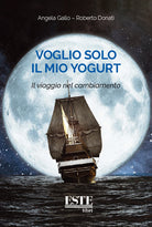 Cover of Voglio solo il mio yogurt. Il viaggio nel cambiamento