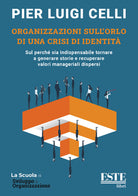 Cover of Organizzazioni sull'orlo di una crisi di identità. Sul perché sia indispensabile tornare a generare storie e recuperare valori manageriali dispersi
