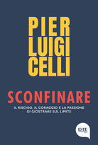 Cover of Sconfinare. Il rischio, il coraggio e la passione di giostrare sul limite