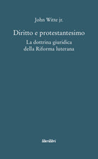 Cover of Diritto e protestantesimo. La dottrina giuridica della riforma luterana