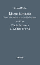 Cover of Lingua fantasma. Saggio sulla riduzione in povertà della letteratura seguìto da Elogio letterario di Anders Breivik