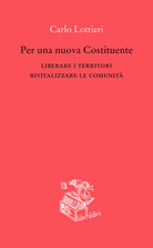 Cover of Per una nuova Costituente. Liberare i territori. Rivitalizzare le comunità