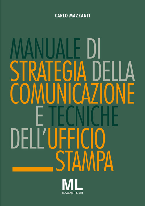 Cover of Manuale di strategia della comunicazione e tecniche dell'ufficio stampa. Nuovi media, editoria e mazzi d'informazione, comunicazione pubblica, aziendale e politica 