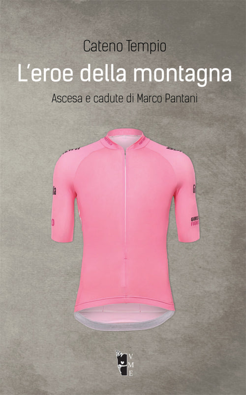 Cover of eroe della montagna. Ascesa e cadute di Marco Pantani