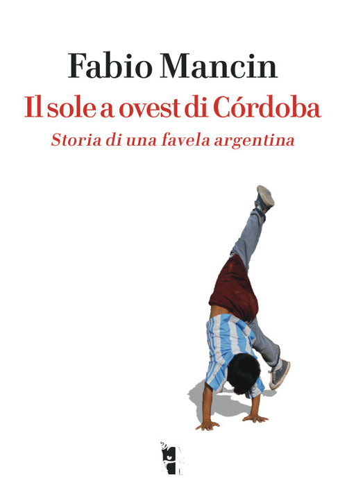 Cover of sole a ovest di Córdoba. Storia di una favela argentina