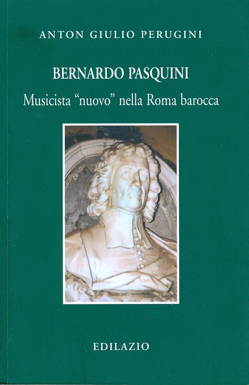 Cover of Bernardo Pasquini. Musicista «nuovo» nella Roma barocca