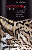 Cover of Gattopardi e le iene. Splendori (pochi) e miserie (tante) del cinema italiano