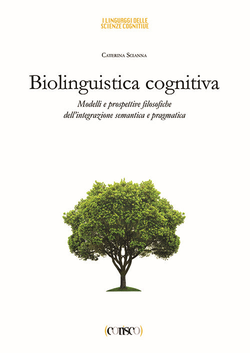 Cover of Biolinguistica cognitiva. Modelli e prospettive filosofiche dell'integrazione semantica e ragmatica