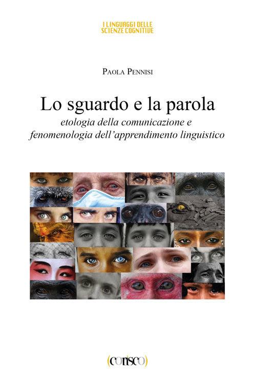 Cover of sguardo e la parola. Etologia della comunicazione e fenomenologia dell'apprendimento linguistico