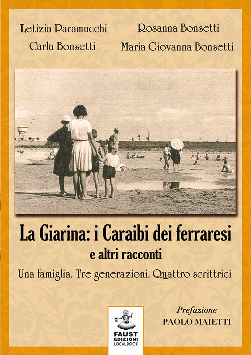 Cover of «La Giarina: i Caraibi dei ferraresi» e altri racconti. Una famiglia. Tre generazioni. Quattro scrittrici