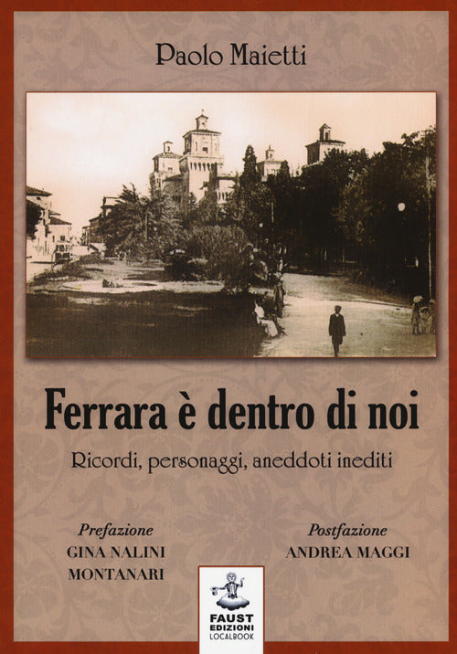 Cover of Ferrara è dentro di noi. Ricordi, personaggi, aneddoti inediti