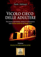 Cover of Vicolo cieco delle adultere. Una storia di giovinezza, cinema & indiscrezioni dalla Ferrara medievale al maggio 1977