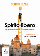 Cover of Spirito libero. Un giornalismo senza padrini né padroni