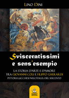 Cover of Svisceratissimi e sens'esempio. La storia d'arte e d'amore tra Giovanni Coli e Filippo Gherardi, pittori lucchesi nell'Italia del Seicento