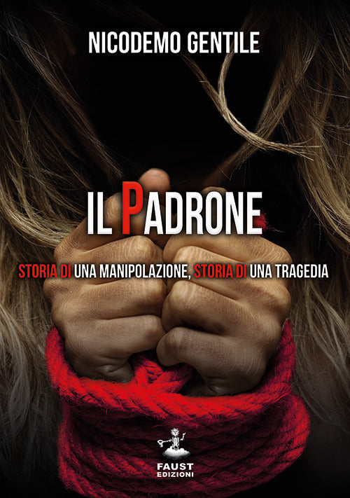 Cover of padrone. Storia di una manipolazione, storia di una tragedia