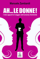 Cover of Ah... le donne! I miei appunti di viaggio nell'universo femminile