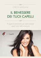 Cover of benessere dei tuoi capelli. 8 regole fondamentali per avere sempre capelli sani, belli e luminosi