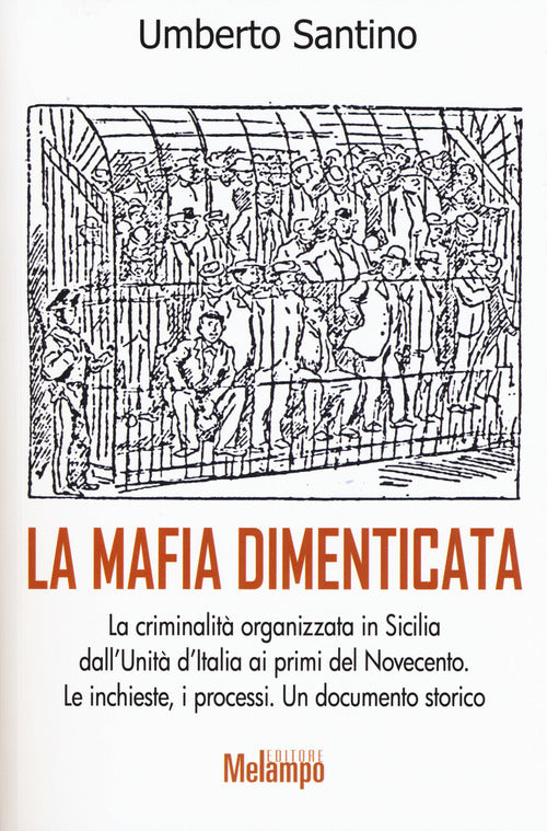 Cover of mafia dimenticata. La criminalità organizzata in Sicilia dall'Unità d'Italia ai primi del Novecento. Le inchieste, i processi. Un documento storico