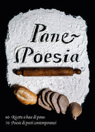 Cover of Pane e poesia. 70 ricette a base di pane raffermo, 70 poesie di poeti contemporanei