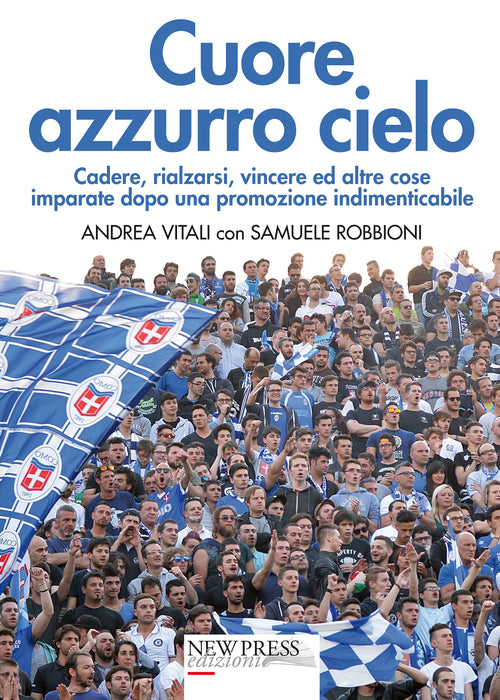 Cover of Cuore azzurro cielo. Cadere, rialzarsi, vincere ed altre cose imparate dopo una promozione indimenticabile