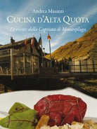 Cover of Cucina d'alta quota. Le ricette della Capriata di Montespluga