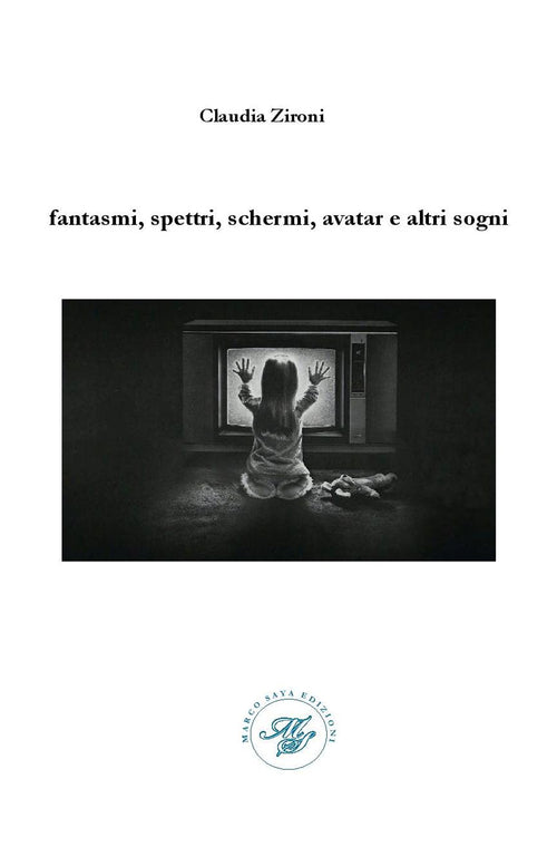 Cover of Fantasmi, spettri, schermi, avatar e altri sogni. Raccolta poetica