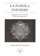 Cover of parola informe. Esplorazioni e nuove scritture dell'ultracontemporaneità