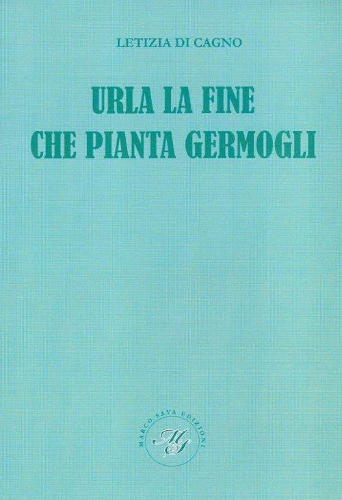 Cover of Urla la fine che pianta germogli. Raccolta poetica