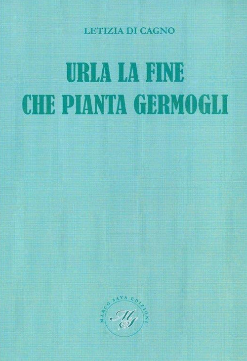 Cover of Urla la fine che pianta germogli. Raccolta poetica