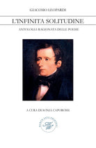 Cover of Giacomo Leopardi. L’infinita solitudine. Antologia ragionata delle poesie
