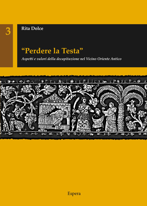 Cover of «Perdere la testa». Aspetti e valori della decapitazione nel Vicino Oriente antico