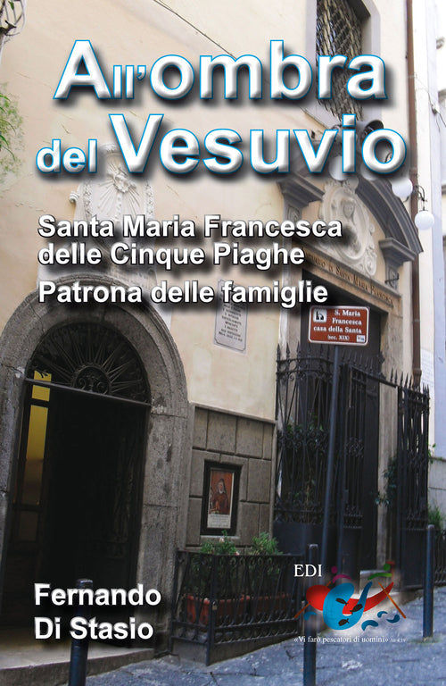Cover of All'ombra del Vesuvio. Santa Maria Francesca delle Cinque Piaghe, patrona delle famiglie