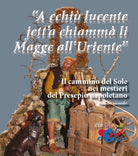 Cover of «A cchiù lucente jett'a chiammà li Magge all'Uriente». Il cammino del Sole nei mestieri del Presepio napoletano