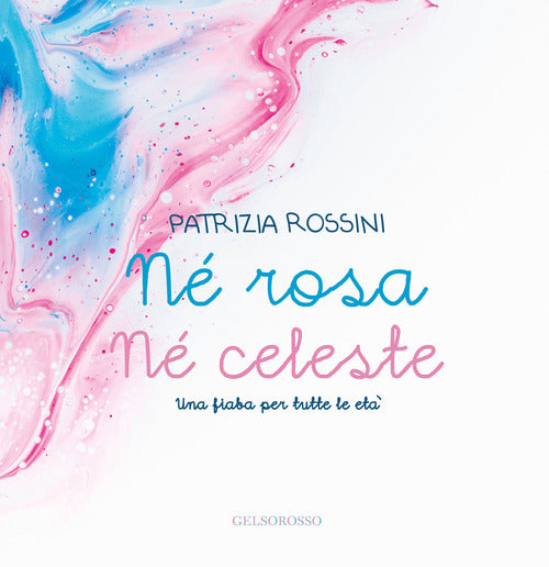 Cover of Né rosa né celeste. Una fiaba per tutte le età