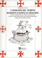 Cover of Cavalieri del Tempio durante e dopo le crociate. Lontane origini, nascita, morte, resurrezione, misteri e simboli dell'Ordine del Tempio di Salomone...