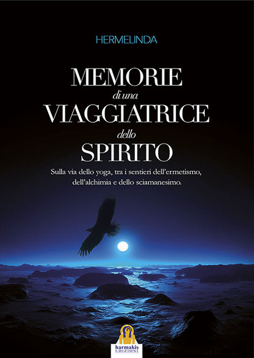 Cover of Memorie di una viaggiatrice dello spirito. Sulla via dello yoga, tra i sentieri dell'ermetismo, dell'alchimia e dello sciamanesimo