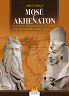 Cover of Mosè e Akhenaton. I segreti della storia d'Egitto al tempo dell'esodo