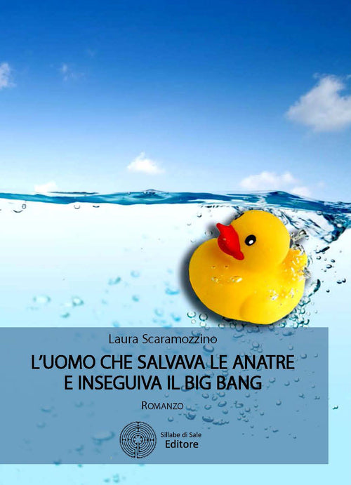 Cover of uomo che salvava le anatre e inseguiva il big bang