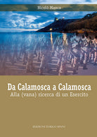Cover of Da Calamosca a Calamosca. Alla (vana) ricerca di un esercito