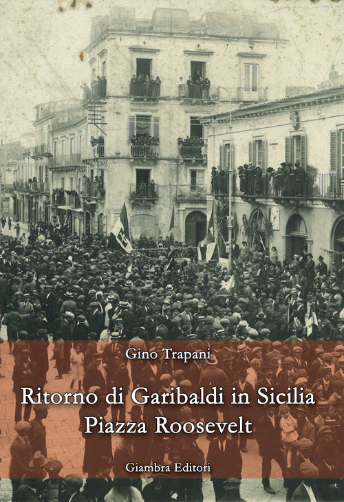 Cover of Ritorno di Garibaldi in Sicilia. Piazza Roosevelt