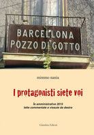 Cover of protagonisti siete voi. Le amministrative 2015 lette commentate e vissute da destra
