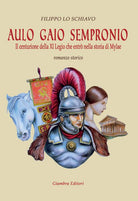 Cover of Aulo Gaio Sempronio. Il centurione della XI Legio che entrò nella storia di Miylae
