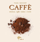 Caffè infusioni, coffee cuisine e ricette