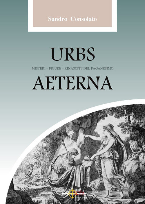 Cover of Urbs Aeterna. Misteri, figure, rinascite del paganesimo