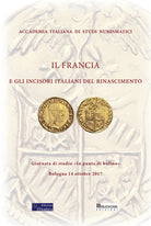 Cover of Francia e gli incisori italiani del Rinascimento. Giornata di studi «In punta di bulino» (Bologna, 14 ottobre 2017)