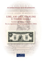 Lire, AM-lire, sterline e timbri gialli. Scenari monetari in Italia fra occupazione e liberazione (1942-1945)