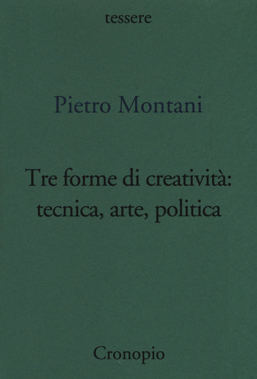 Cover of Tre forme di creatività: tecnica arte politica