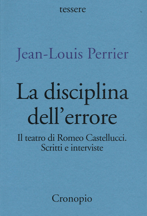 Cover of disciplina dell'errore. Il teatro di Romeo Castellucci. Scritti e interviste